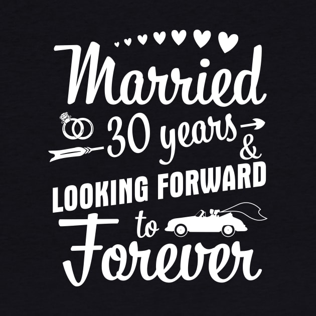 Married 30 Years And Looking Forward To Forever Happy Weddy Marry Memory Husband Wife by bakhanh123